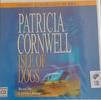 Isle of Dogs written by Patricia Cornwell performed by Lorelei King on Audio CD (Unabridged)